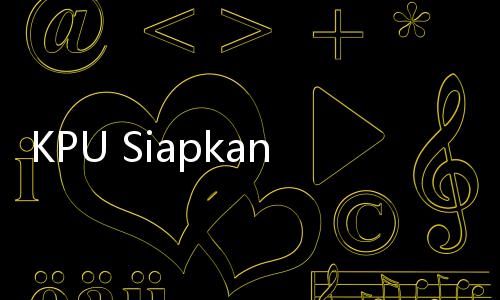 KPU Siapkan Rapat Pleno Terbuka Untuk Tetapkan Hasil Pemilu 2024