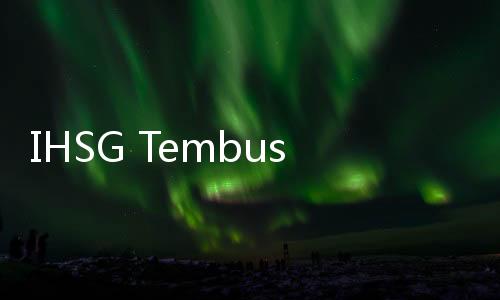 IHSG Tembus 7.100, Investor Asing Terciduk Borong 10 Saham Ini
