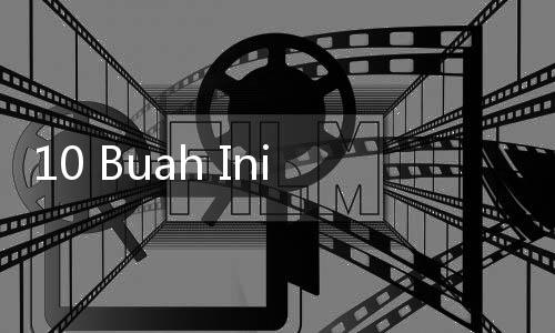 10 Buah Ini Ampuh Bakar Lemak Perut, Siap